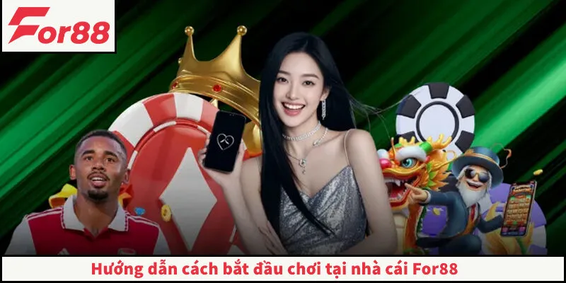 FOR88 - Link Trang Chủ FOR88.COM Chính Thức | Đăng Ký +88K Hướng dẫn cách bắt đầu chơi tại nhà cái For88