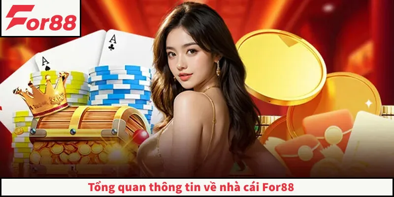 FOR88 - Link Trang Chủ FOR88.COM Chính Thức | Đăng Ký +88K Tổng quan thông tin về nhà cái For88